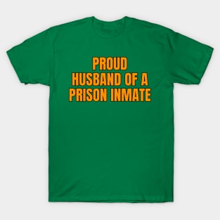 Proud Husband Of A Prison Inmate T-Shirt